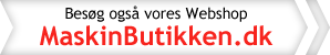Besøg også vores Webshop: MaskinButikken.dk